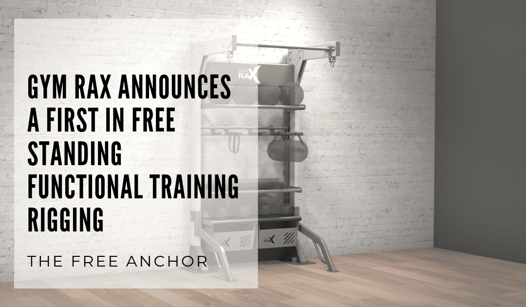 GYM RAX Announces a First In Free Standing Functional Training Rigging – The Free Anchor